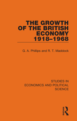 The Growth of the British Economy 1918-1968 1032129654 Book Cover