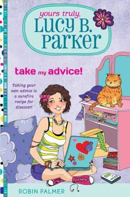 Yours Truly, Lucy B. Parker: Take My Advice: Bo... 0399256989 Book Cover