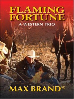 Flaming Fortune: A Western Trio [Large Print] 0786267062 Book Cover