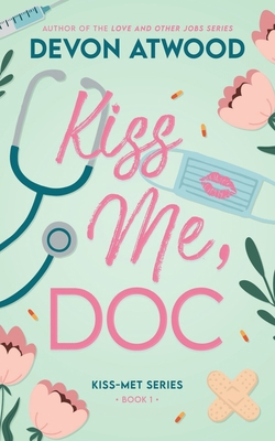 Kiss Me, Doc: A Spicy, Fake Marriage, Doctor Ro... B0DD7PM6W7 Book Cover