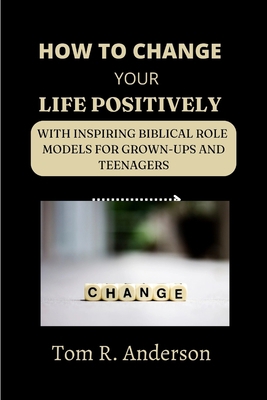 How to Change Your Life Positively: With inspir... B0BCR7H114 Book Cover