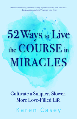 52 Ways to Live the Course in Miracles: Cultiva... 1642504599 Book Cover