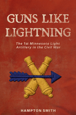 Guns Like Lightning: The 1st Minnesota Light Ar... 1681343452 Book Cover