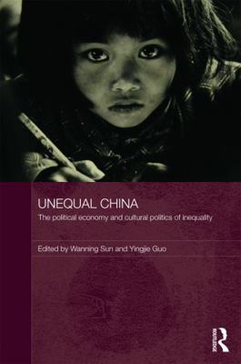 Unequal China: The political economy and cultur... 0415629101 Book Cover
