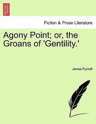 Agony Point; Or, the Groans of 'Gentility.' 1241385289 Book Cover