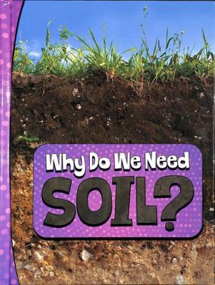 Raintree Why Do We Need Soil? (Nature We Need). 1398253782 Book Cover