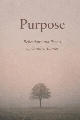 Purpose: Reflections, Essays, and Poems B0GNLF7NZ9 Book Cover