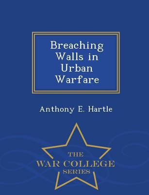 Breaching Walls in Urban Warfare - War College ... 1297474511 Book Cover