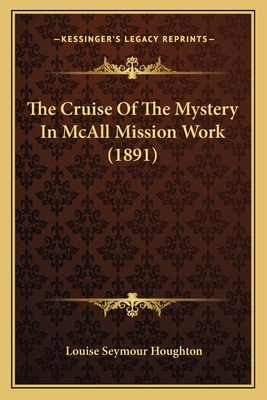 The Cruise Of The Mystery In McAll Mission Work... 1166056279 Book Cover