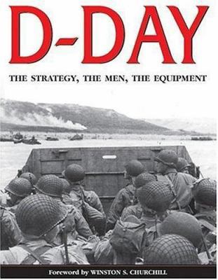 D-Day: The Strategy, the Men, the Equipment 0760311927 Book Cover