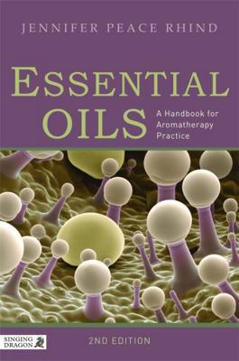 Essential Oils: A Handbook for Aromatherapy Pra... 1848190891 Book Cover