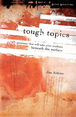 Tough Topics: 600 Questions That Will Take Your... 031024109X Book Cover
