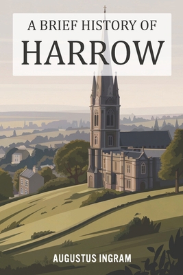 A Brief History of Harrow B0GCSXNNT9 Book Cover