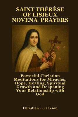 Saint Thérèse of Lisieux Novena Prayers: Powerf... B0FTZJBFD5 Book Cover