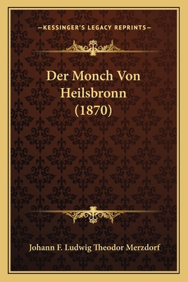 Der Monch Von Heilsbronn (1870) [German] 1167543009 Book Cover