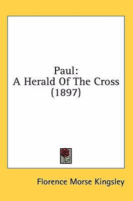 Paul: A Herald Of The Cross (1897) 0548940290 Book Cover