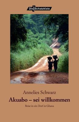 Akuabo - sei willkommen: Reise in ein Dorf in G... [German] 3865203094 Book Cover