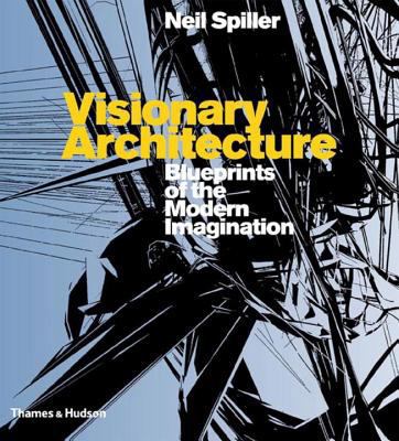 Visionary Architecture: Blueprints of the Moder... 0500342261 Book Cover