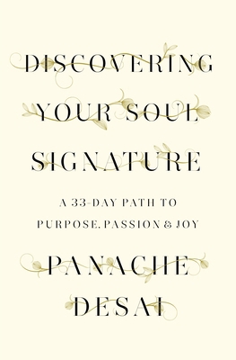 Discovering Your Soul Signature : A 33-Day Path to Purpose, Passion and Joy