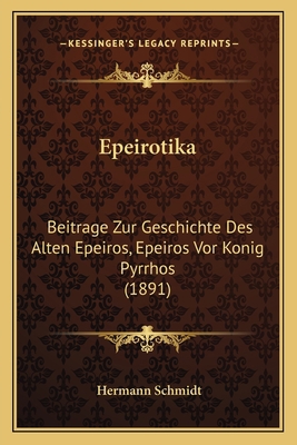 Epeirotika: Beitrage Zur Geschichte Des Alten E... [German] 1168351200 Book Cover