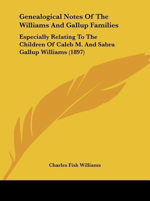 Genealogical Notes Of The Williams And Gallup F... 1104753006 Book Cover