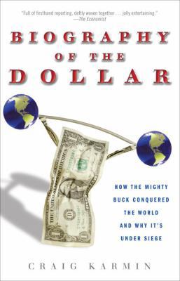 Biography of the Dollar: How the Mighty Buck Co... 0307339874 Book Cover