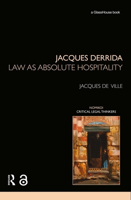 Jacques Derrida: Law as Absolute Hospitality 0415821495 Book Cover