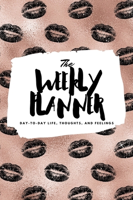 The Weekly Planner: Day-To-Day Life, Thoughts, ... 1222236478 Book Cover