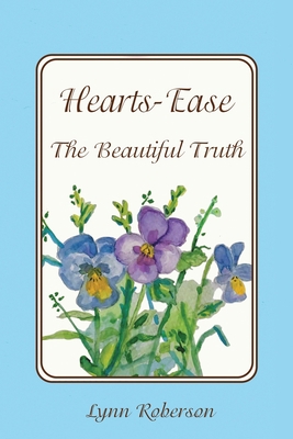 Hearts-Ease: The Beautiful Truth 1952244781 Book Cover