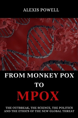From Monkey Pox To Mpox: The Outbreak, The Scie... B0CQTNX3C3 Book Cover
