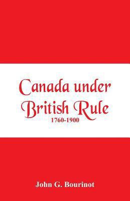 Canada under British Rule 1760-1900 9352971299 Book Cover