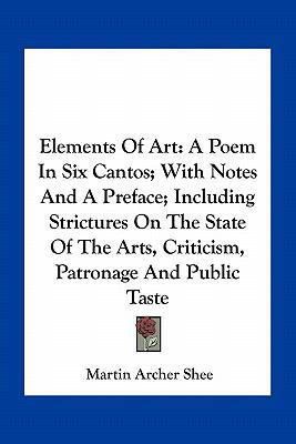 Elements Of Art: A Poem In Six Cantos; With Not... 1163796883 Book Cover