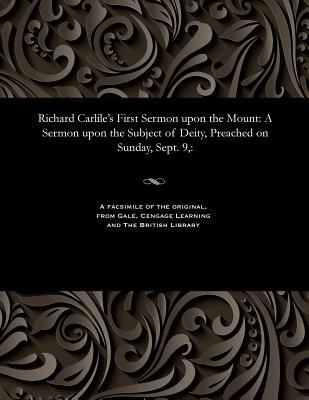 Richard Carlile's First Sermon Upon the Mount: ... 1535810408 Book Cover