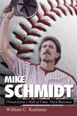 Mike Schmidt: Philadelphia's Hall of Fame Third... 0786407131 Book Cover