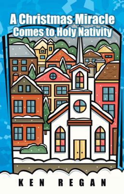 A Christmas Miracle Comes to Holy Nativity 1490807314 Book Cover
