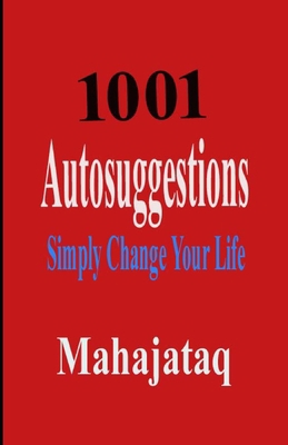 1001 Autosuggestions: Simply Change Your Life B098S4128Y Book Cover