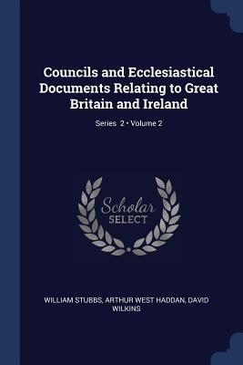 Councils and Ecclesiastical Documents Relating ... 1376804425 Book Cover