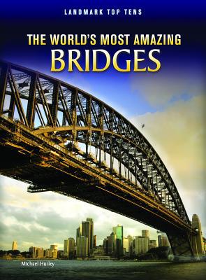 The World's Most Amazing Bridges 141094249X Book Cover