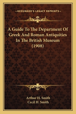 A Guide To The Department Of Greek And Roman An... 1164529234 Book Cover