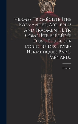 Hermès Trismégiste [the Poemander, Asclepius An... [French] 1020523158 Book Cover