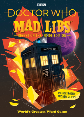 Doctor Who Mad Libs: Bigger on the Inside Edition 1524793051 Book Cover