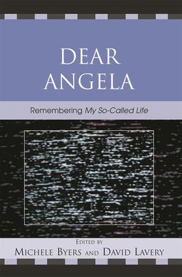 Dear Angela: Remembering My So-Called Life 0739116924 Book Cover