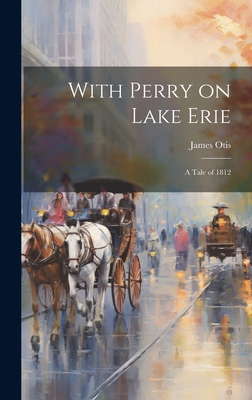 With Perry on Lake Erie: A Tale of 1812 1020935537 Book Cover