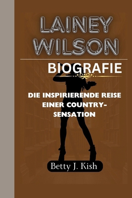 Lainey Wilson Biografie: Die inspirierende Reis... [German]            Book Cover