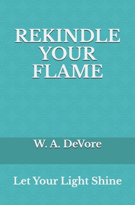 Rekindle Your Flame: Let Your Light Shine B0GCSQCZBR Book Cover