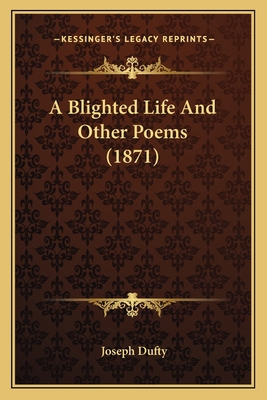 A Blighted Life And Other Poems (1871) 1164516779 Book Cover