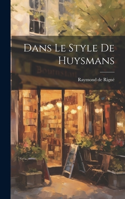Dans Le Style De Huysmans [French] 1020995033 Book Cover