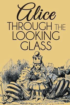 Alice Through the Looking Glass 1530897939 Book Cover