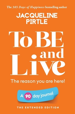 To BE and Live - The reason you are here: A 90 ... 1955059136 Book Cover