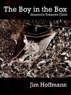 The Boy in the Box: America's Unknown Child 1425946690 Book Cover
